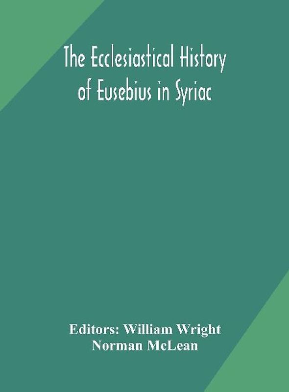 The Ecclesiastical History Of Eusebius In Syriac