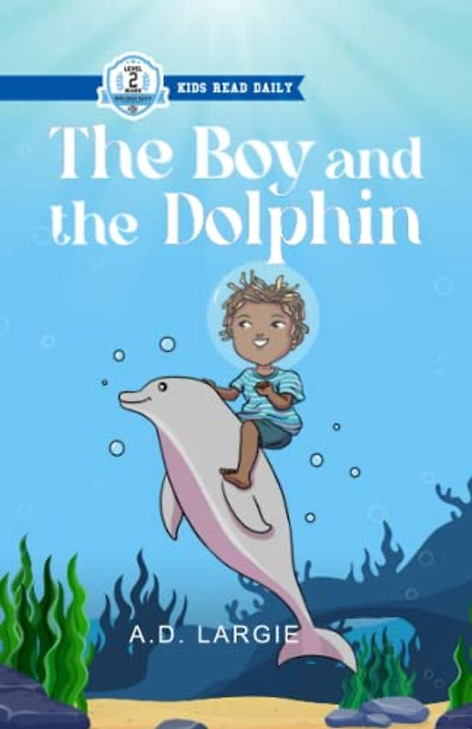 The Boy and The Dolphin (Kids Read Daily Level 2: First Grade Books)