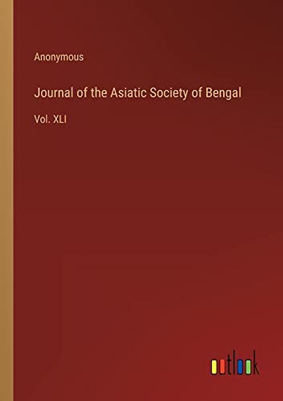 Journal of the Asiatic Society of Bengal: Vol. XLI
