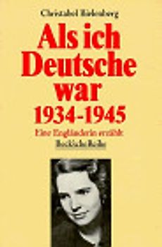 Als ich Deutsche war. 1934-1945. Eine Engländerin erzählt