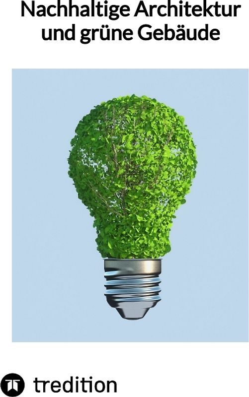 Nachhaltige Architektur und grüne Gebäude