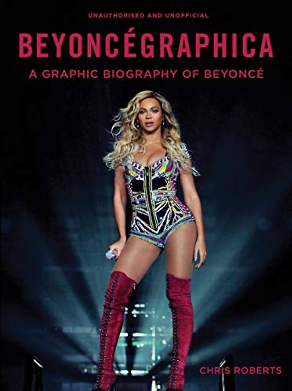 Beyoncégraphica: A Graphic Biography of Beyoncé