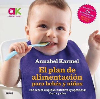 El plan de alimentación para bebés y niños : 200 recetas rápidas, nutritivas y apetitosas