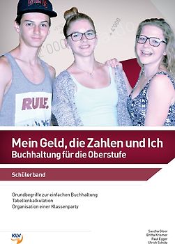 Mein Geld, die Zahlen und Ich - Buchhaltung für die Oberstufe