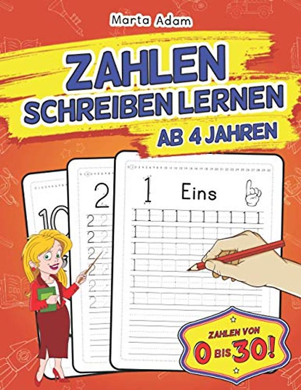 Zahlen Schreiben Lernen Ab 4 Jahren: Übungsheft Zur Kinderleichten Vorbereitung Auf Den Kindergarten, Vorschule Und Grundschule - Ideal Zum Nachschreiben Und Zählen Erster Zahlen Von 0 Bis 30!
