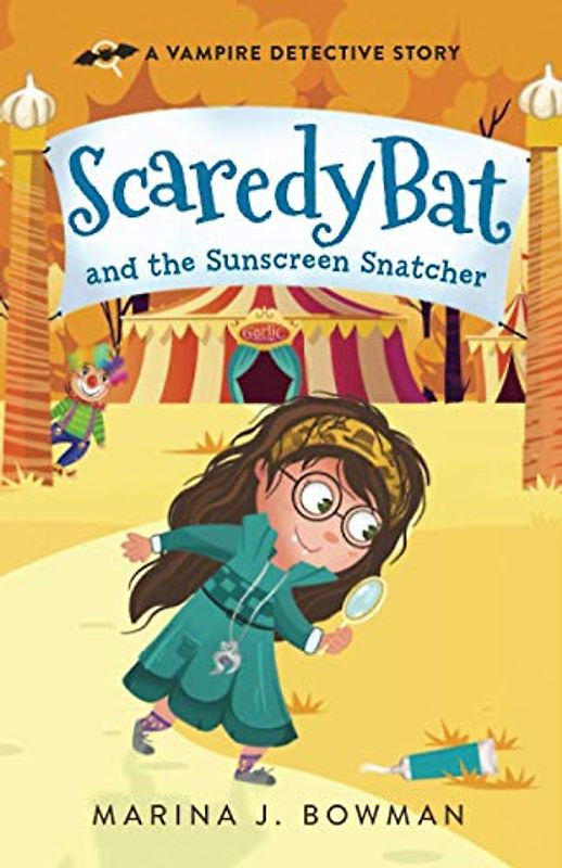 Scaredy Bat and the Sunscreen Snatcher (Scaredy Bat: A Vampire Detective Series, Band 2)
