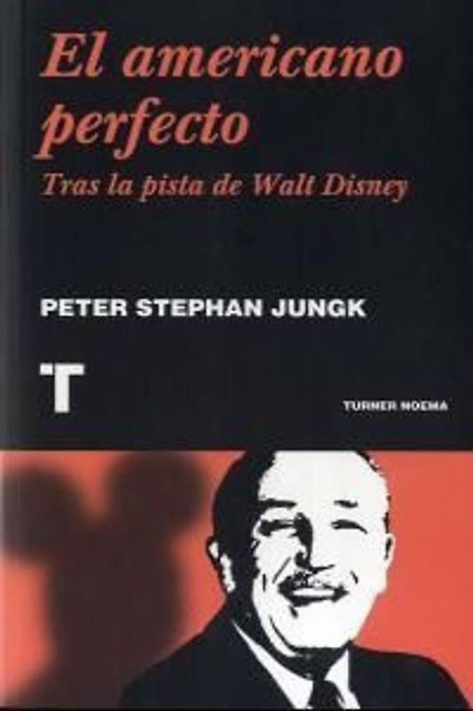 El americano perfecto : tras la pista de Walt Disney