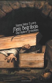 Mein Begräbnis. Und andere Grotesken - Ewers, Hanns Heinz