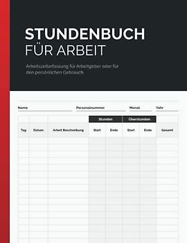 Stundenbuch für Arbeit: Arbeitszeiterfassung für Arbeitgeber oder für den persönlichen Gebrauch | Platz für 2900+ Einträge | Arbeitszeiten Tagebuch DIN A5