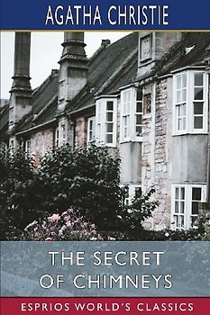 The Secret of Chimneys (Esprios Classics)