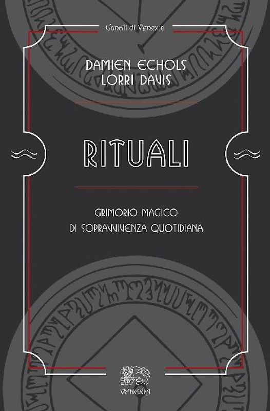 Rituali, grimorio magico di sopravvivenza quotidiana