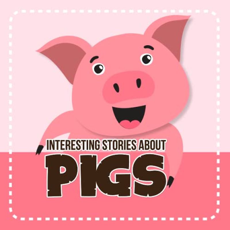 Interesting Stories About Pigs: This book will bring you a comfortable experience, close words will help your children increase their vocabulary.
