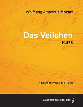 Wolfgang Amadeus Mozart - Das Veilchen - K.476 - A Score for Voice and Piano
