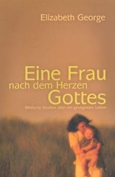 Eine Frau nach dem Herzen Gottes