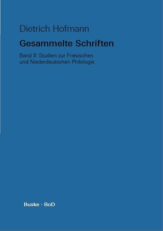 Gesammelte Schriften. Band II. Studien zur Friesischen und Niederdeutschen Philologie
