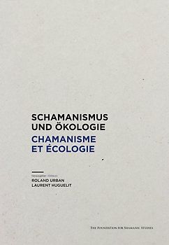Schamanismus und Ökologie. Chamanisme et Écologie