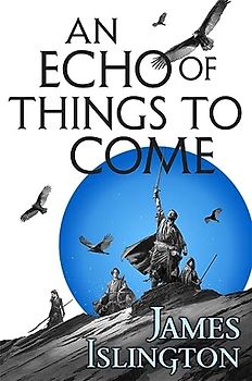 An Echo of Things to Come: Book Two of the Licanius trilogy