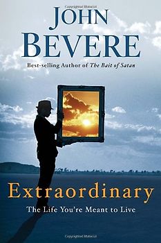Extraordinary: The Life You're Meant to Live - John Bevere