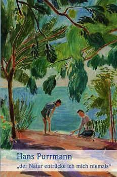 Hans Purrmann "der Natur entrücke ich mich niemals"