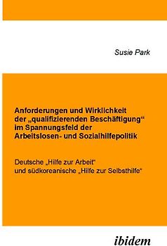 Anforderungen und Wirklichkeit der „qualifizierenden Beschäftigung“ im Spannungsfeld der Arbeitslosen- und Sozialhilfepolitik