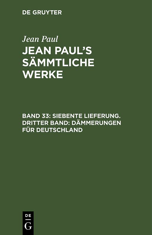 Jean Paul: Jean Paul’s Sämmtliche Werke / Siebente Lieferung. Dritter Band: Dämmerungen für Deutschland