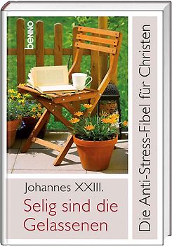 Selig sind die Gelassenen