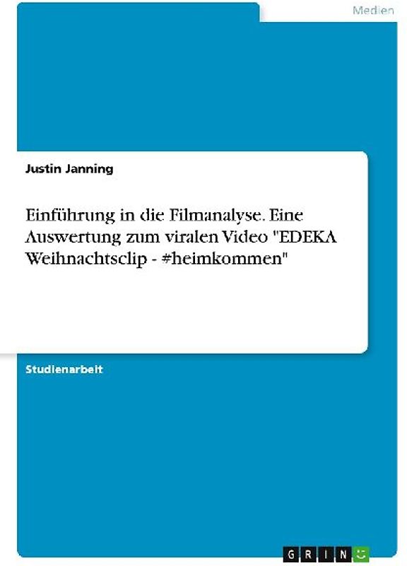 Einführung in die Filmanalyse. Eine Auswertung zum viralen Video "EDEKA Weihnachtsclip - #heimkommen"