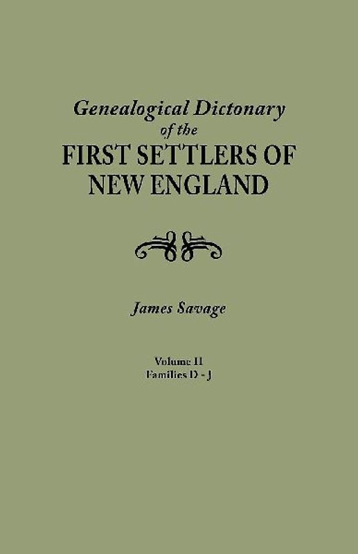 Genealogical Dictionary of the First Settlers of New England, Showing Three Generations of Those Who Came Before May, 1692. in Four Volumes. Volume II
