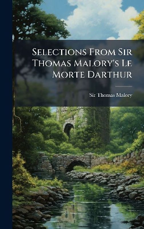 Selections From Sir Thomas Malory's Le Morte Darthur