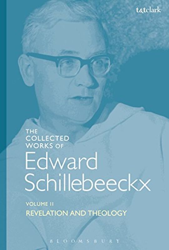 The Collected Works of Edward Schillebeeckx Volume 2: Revelation and Theology (Edward Schillebeeckx Collected Works, Band 2)