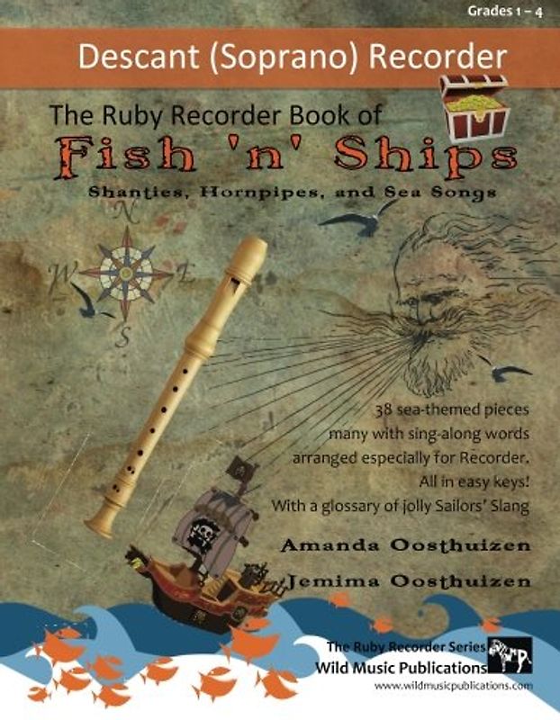 The Ruby Recorder Book of Fish 'n' Ships: Shanties, Hornpipes, and Sea Songs. 38 fun sea-themed pieces arranged especially for descant (soprano) ... of grade 1-4 standard. All in easy keys.