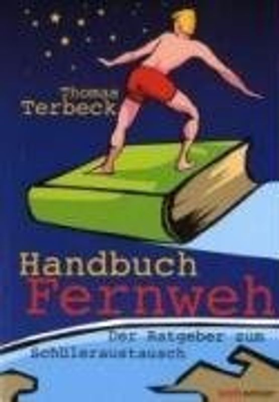 Handbuch Fernweh. Der Ratgeber zum Schüleraustausch