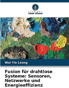 Fusion für drahtlose Systeme: Sensoren, Netzwerke und Energieeffizienz