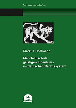 Mehrfachschutz geistigen Eigentums im deutschen Rechtssystem