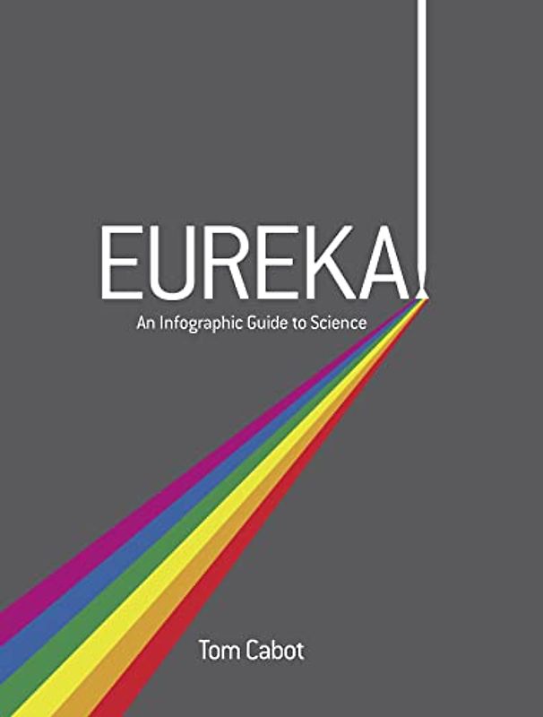 Eureka!: An Infographic Guide to Science
