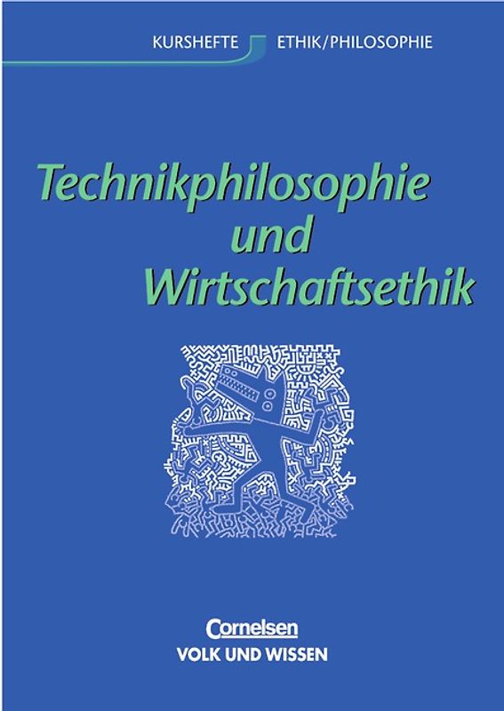 Kurshefte Ethik/Philosophie - Östliche Bundesländer und Berlin / Technikphilosophie und Wirtschaftsethik