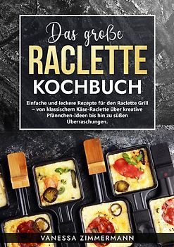 Das große Raclette Kochbuch