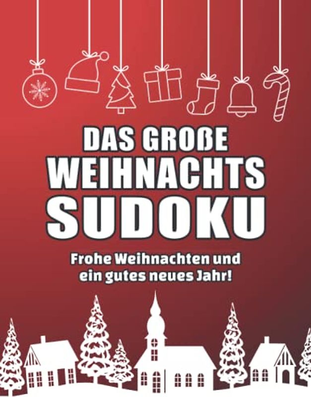 Das Große Weihnachts Sudoku: Großes Sudoku Buch mit liebevoll gestaltetem Innenleben I Schwierigkeitsgrad Leicht bis Schwer I Extra Großdruck für optimale Lesbarkeit