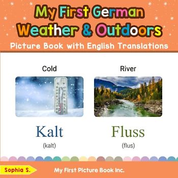 My First German Weather & Outdoors Picture Book with English Translations (Teach & Learn Basic German words for Children, Band 8)