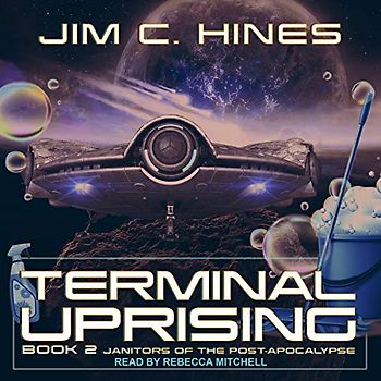 Terminal Uprising (Janitors of the Post-Apocalypse, Band 2)