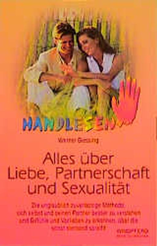 Handlesen - Alles über Liebe, Partnerschaft und Sexualität. Die unglaublich zuverlässige Methode, sich selbst und seinen Partner besser zu verstehen und Gefühle und Vorlieben zu erkennen, über die sonst niemand spricht
