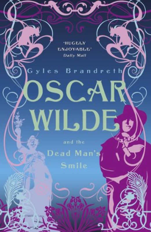Oscar Wilde and the Dead Man's Smile (Oscar Wilde Mysteries 3) - Gyles Brandreth
