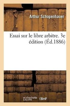 Essai Sur Le Libre Arbitre. 3e Édition