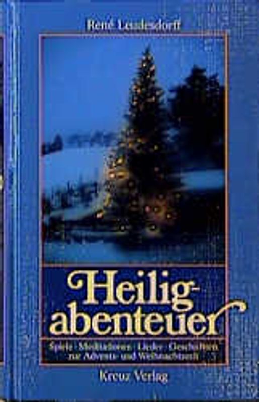 Heiligabenteuer. Spiele, Meditationen, Geschichten und Lieder vom Advent bis ins neue Jahr