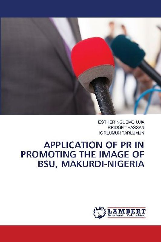 APPLICATION OF PR IN PROMOTING THE IMAGE OF BSU, MAKURDI-NIGERIA