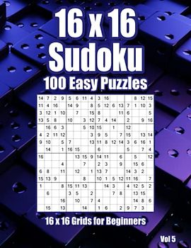 16x16 Sudoku Genius: 100 Easy Brainteasers for Adults & Clever Kids