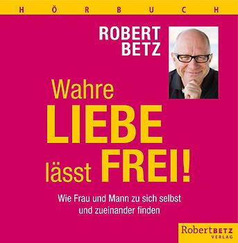 Wahre Liebe lässt frei (Hörbuch)