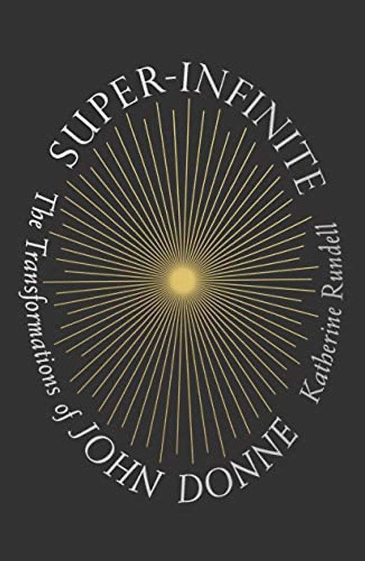 Super-infinite: The Transformations of John Donne