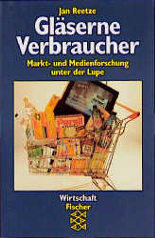 Gläserne Verbraucher. Markt- und Medienforschung unter der Lupe