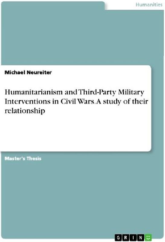 Humanitarianism and Third-Party Military Interventions in Civil Wars. A study of their relationship